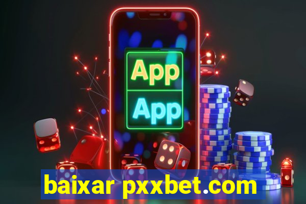 baixar pxxbet.com